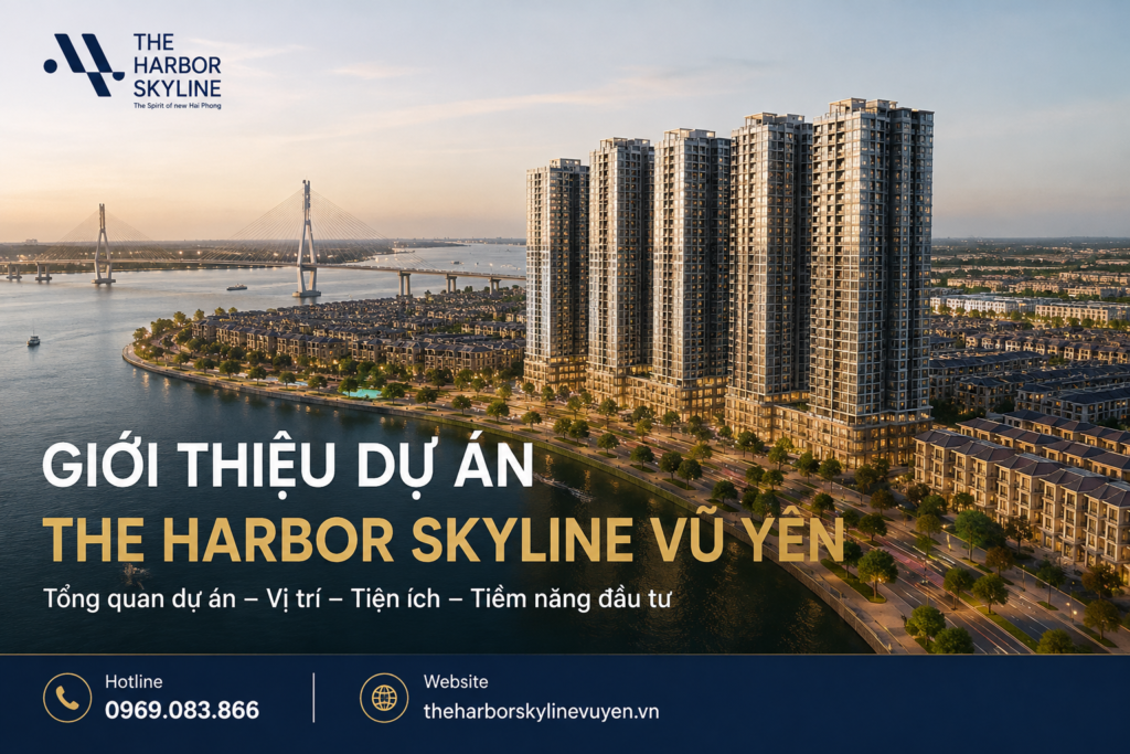 Giới thiệu dự án The Harbor Skyline Vũ Yên