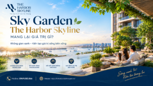 Sky Garden The Harbor Skyline mang lại giá trị gì?