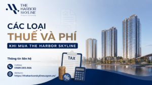 Các loại thuế và phí khi mua The Harbor Skyline