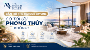 Căn hộ The Harbor Skyline có tối ưu phong thủy không?