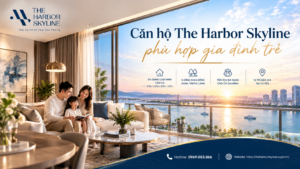 Căn hộ The Harbor Skyline phù hợp gia đình trẻ