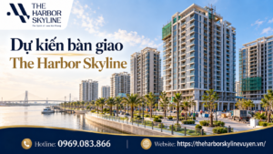 Dự kiến bàn giao The Harbor Skyline
