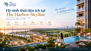 Hệ sinh thái tiện ích tại The Harbor Skyline