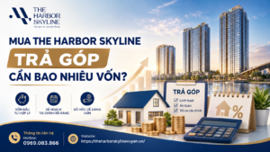 Mua The Harbor Skyline trả góp cần bao nhiêu vốn?